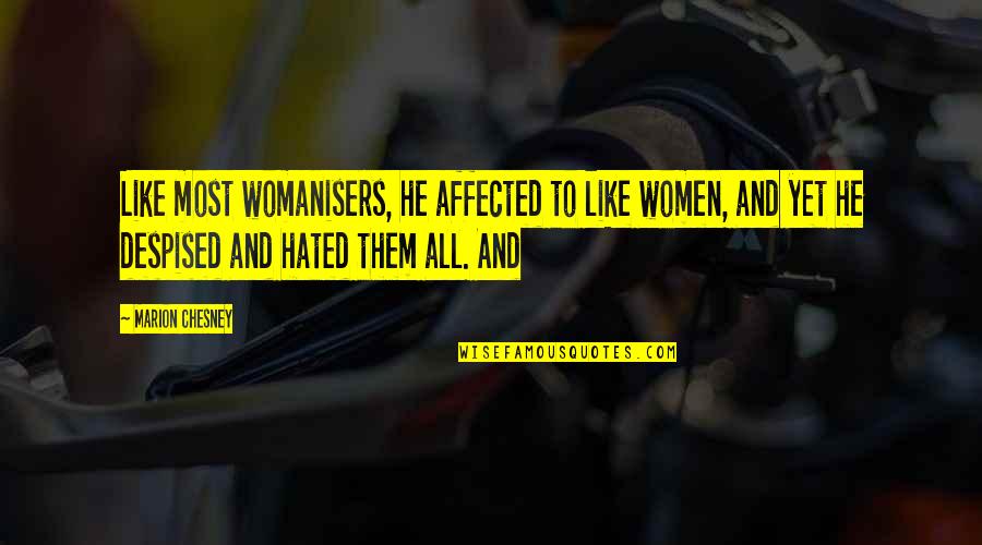 Colorful Pine Quotes By Marion Chesney: Like most womanisers, he affected to like women, Colorful Pine Quotes By Marion Chesney: Like most womanisers, he affected to like women,