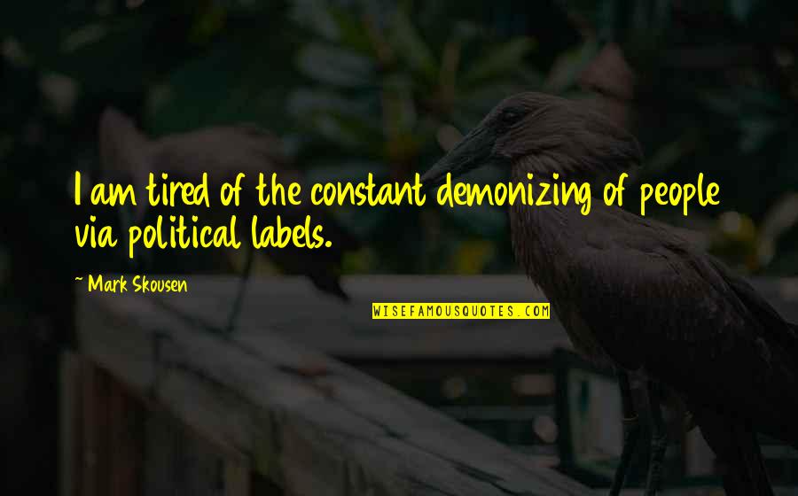 Colorful Skies Quotes By Mark Skousen: I am tired of the constant demonizing of