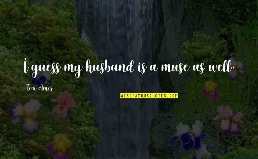 Colorful Sky Quotes By Tori Amos: I guess my husband is a muse as