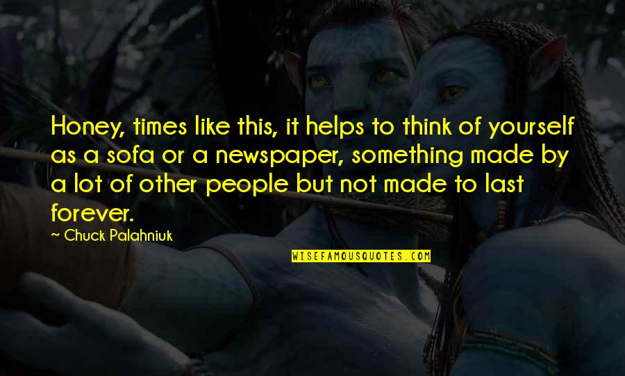 Colorfully Quotes By Chuck Palahniuk: Honey, times like this, it helps to think