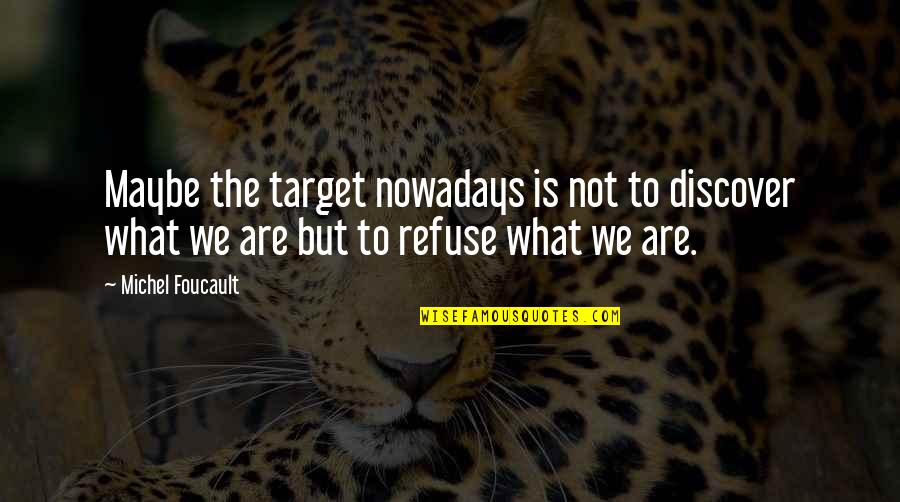 Colorguard Quotes By Michel Foucault: Maybe the target nowadays is not to discover Colorguard Quotes By Michel Foucault: Maybe the target nowadays is not to discover