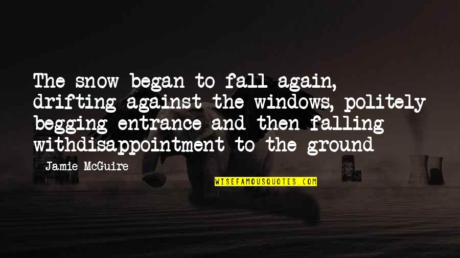 Coloridas De Youtube Quotes By Jamie McGuire: The snow began to fall again, drifting against Coloridas De Youtube Quotes By Jamie McGuire: The snow began to fall again, drifting against