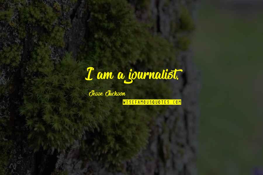 Coloring Art Quotes By Jesse Jackson: I am a journalist. Coloring Art Quotes By Jesse Jackson: I am a journalist.