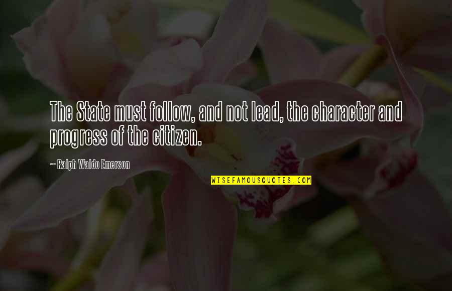 Coloristic Quotes By Ralph Waldo Emerson: The State must follow, and not lead, the
