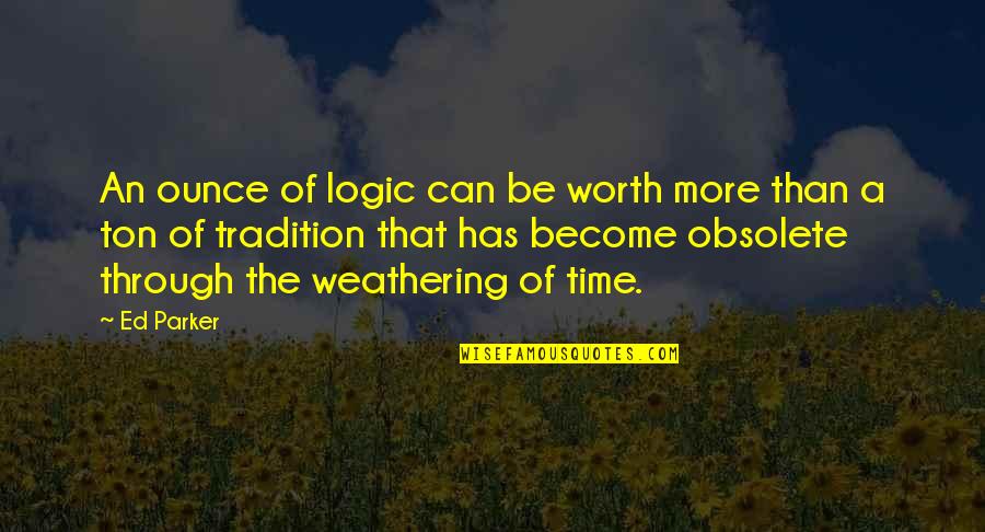 Colors And Friends Quotes By Ed Parker: An ounce of logic can be worth more