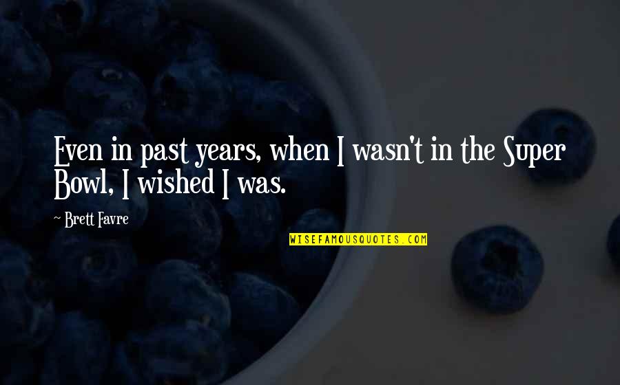 Colors And Friendship Quotes By Brett Favre: Even in past years, when I wasn't in