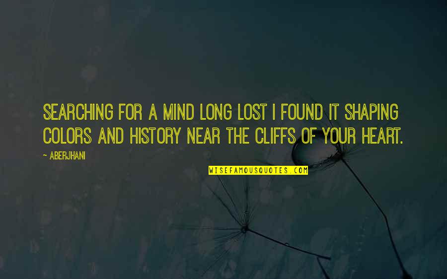 Colors And Love Quotes By Aberjhani: Searching for a mind long lost I found