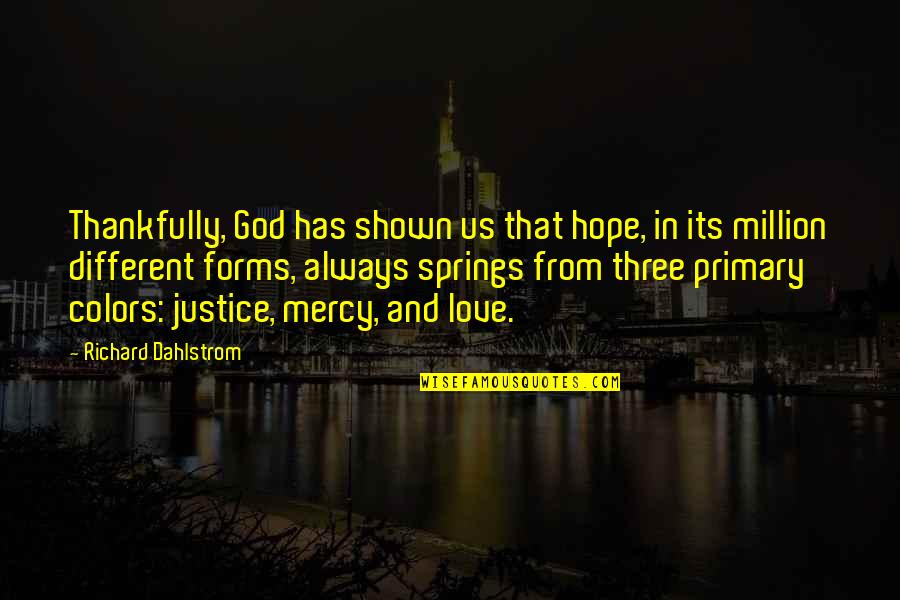 Colors And Love Quotes By Richard Dahlstrom: Thankfully, God has shown us that hope, in