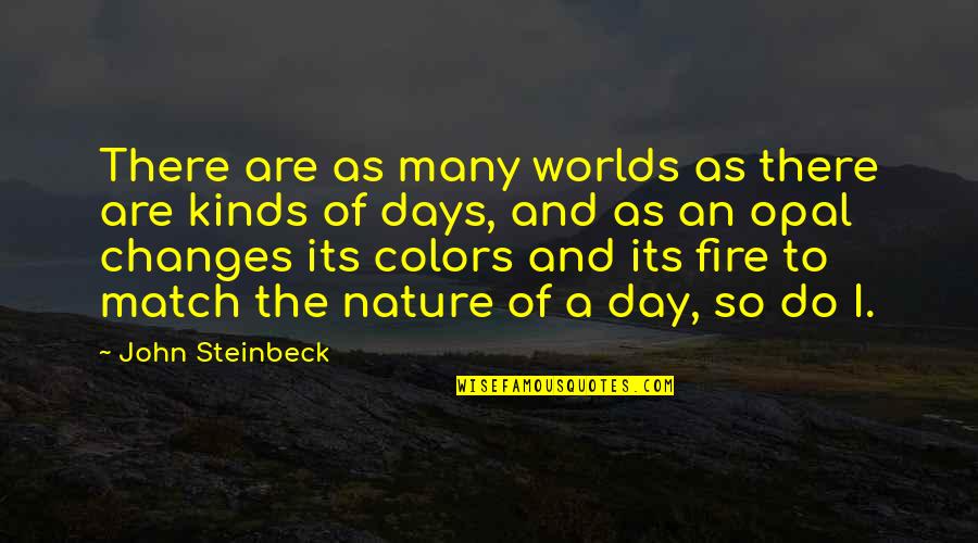 Colors And Nature Quotes By John Steinbeck: There are as many worlds as there are