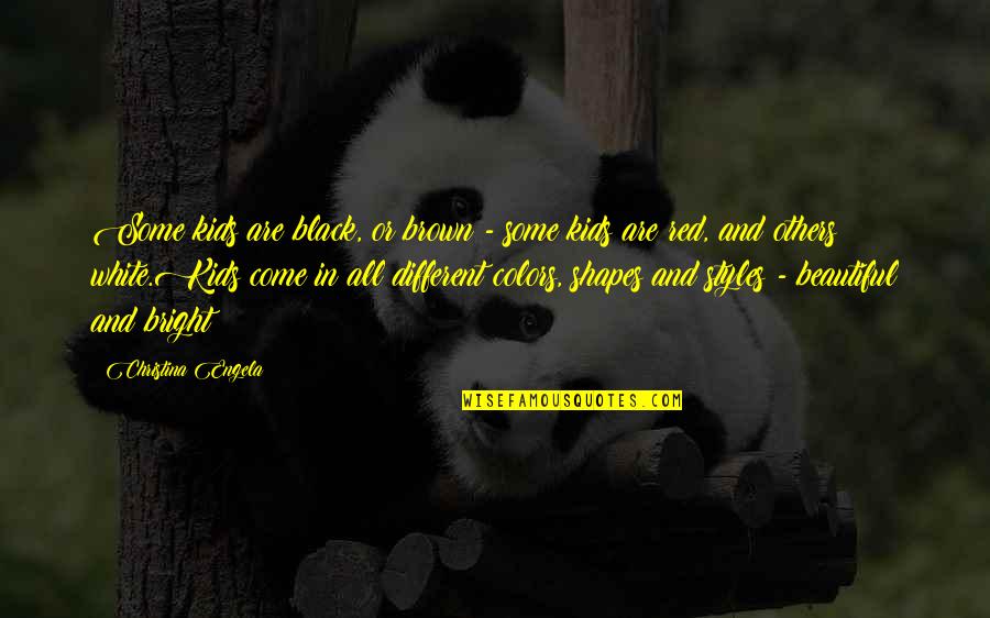 Colors Are Quotes By Christina Engela: Some kids are black, or brown - some Colors Are Quotes By Christina Engela: Some kids are black, or brown - some