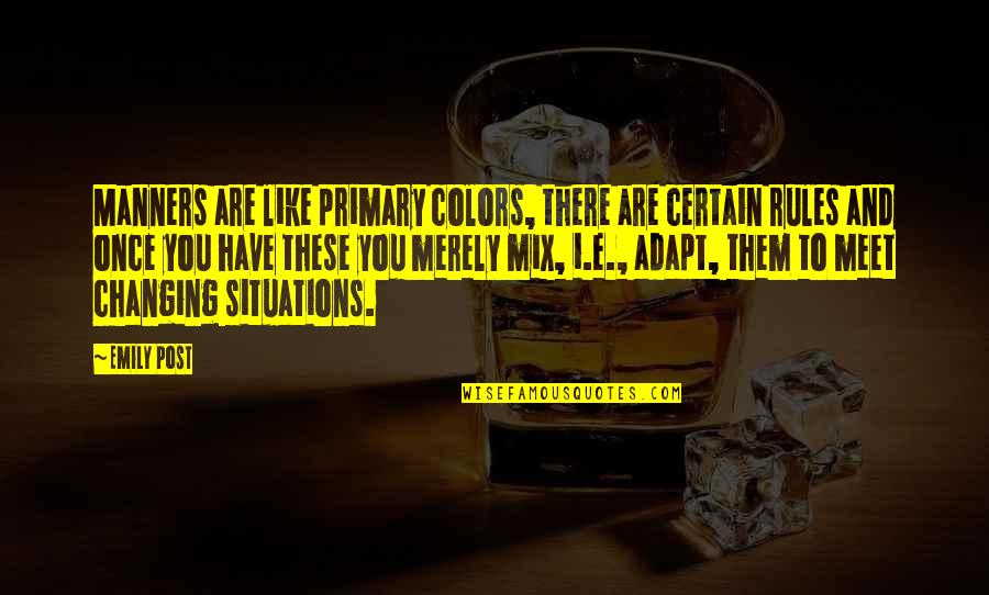 Colors Are Quotes By Emily Post: Manners are like primary colors, there are certain Colors Are Quotes By Emily Post: Manners are like primary colors, there are certain