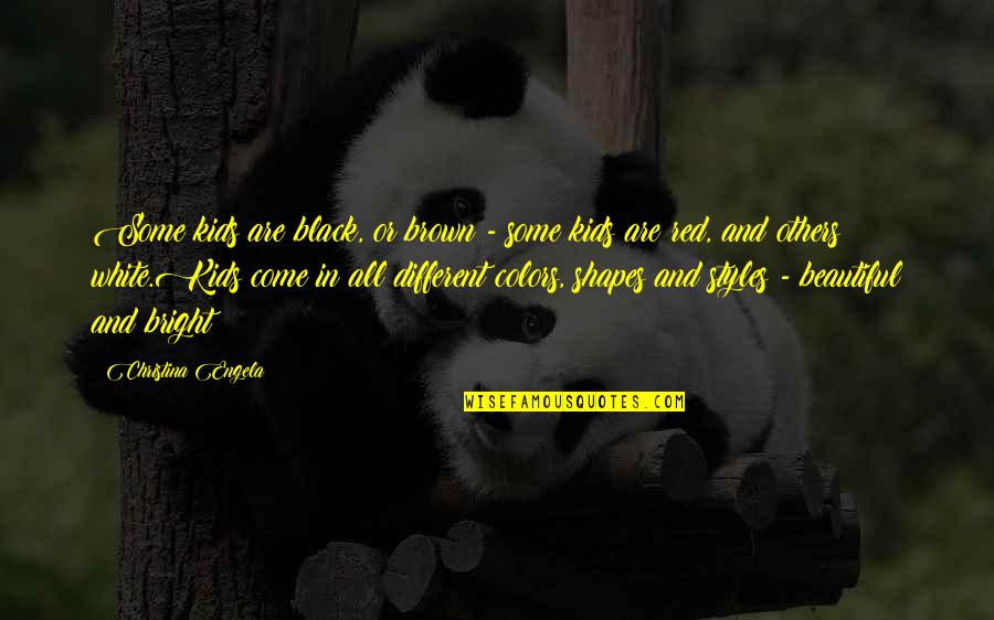 Colors Black And White Quotes By Christina Engela: Some kids are black, or brown - some
