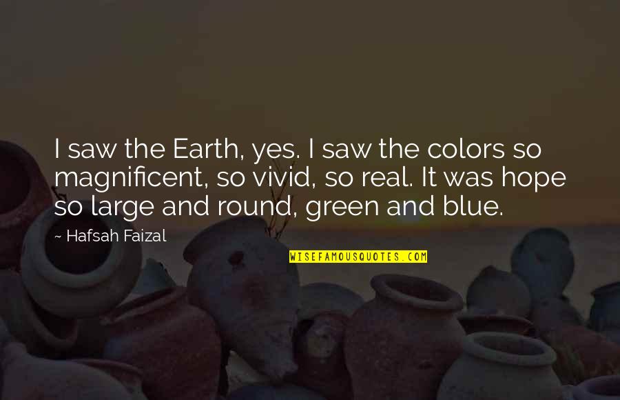 Colors Blue Quotes By Hafsah Faizal: I saw the Earth, yes. I saw the