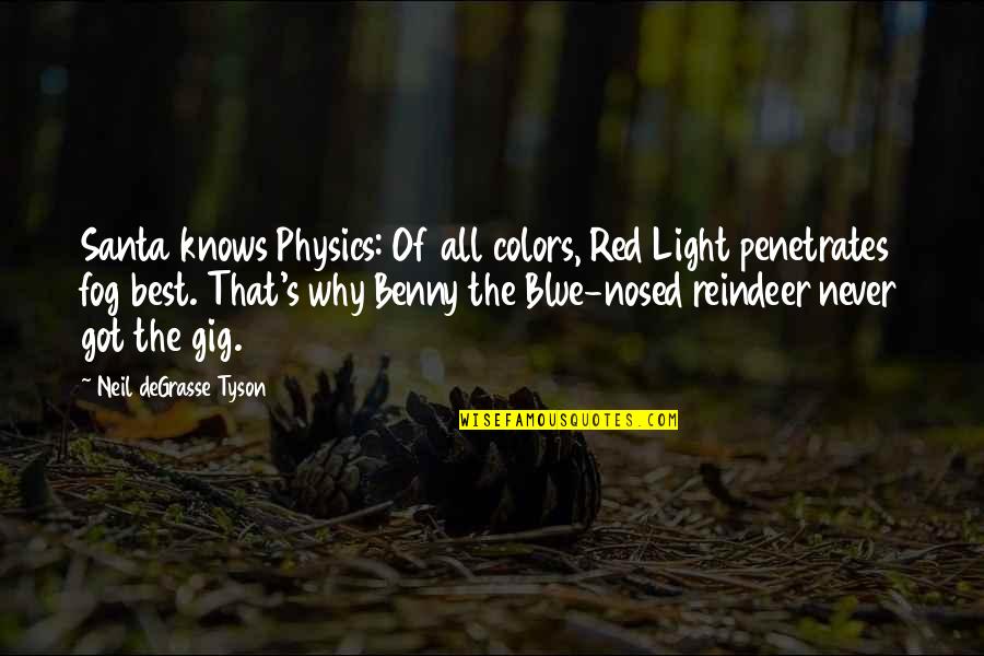 Colors Blue Quotes By Neil DeGrasse Tyson: Santa knows Physics: Of all colors, Red Light