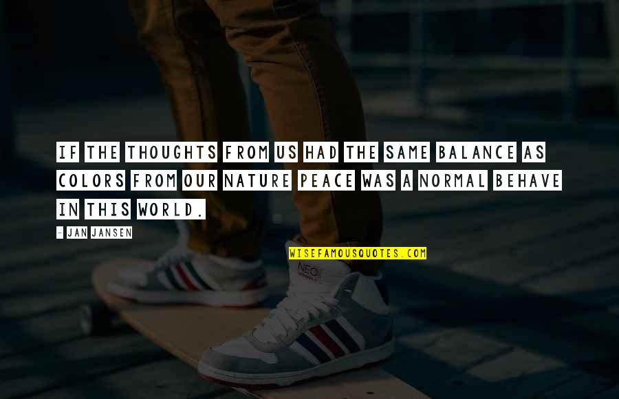 Colors In Nature Quotes By Jan Jansen: If the thoughts from us had the same Colors In Nature Quotes By Jan Jansen: If the thoughts from us had the same