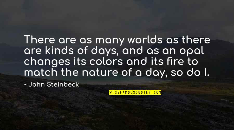 Colors In Nature Quotes By John Steinbeck: There are as many worlds as there are