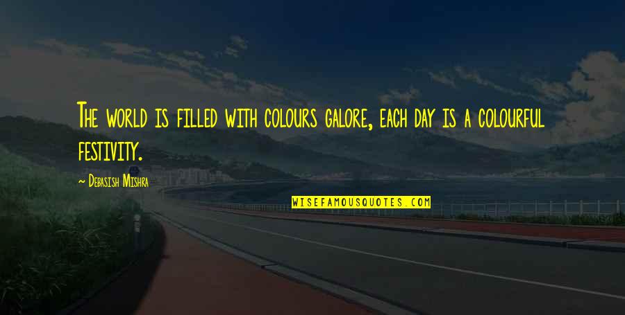 Colors Of The World Quotes By Debasish Mishra: The world is filled with colours galore, each