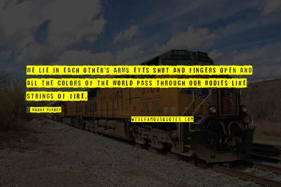 Colors Of The World Quotes By Marge Piercy: We lie in each other's arms eyes shut Colors Of The World Quotes By Marge Piercy: We lie in each other's arms eyes shut