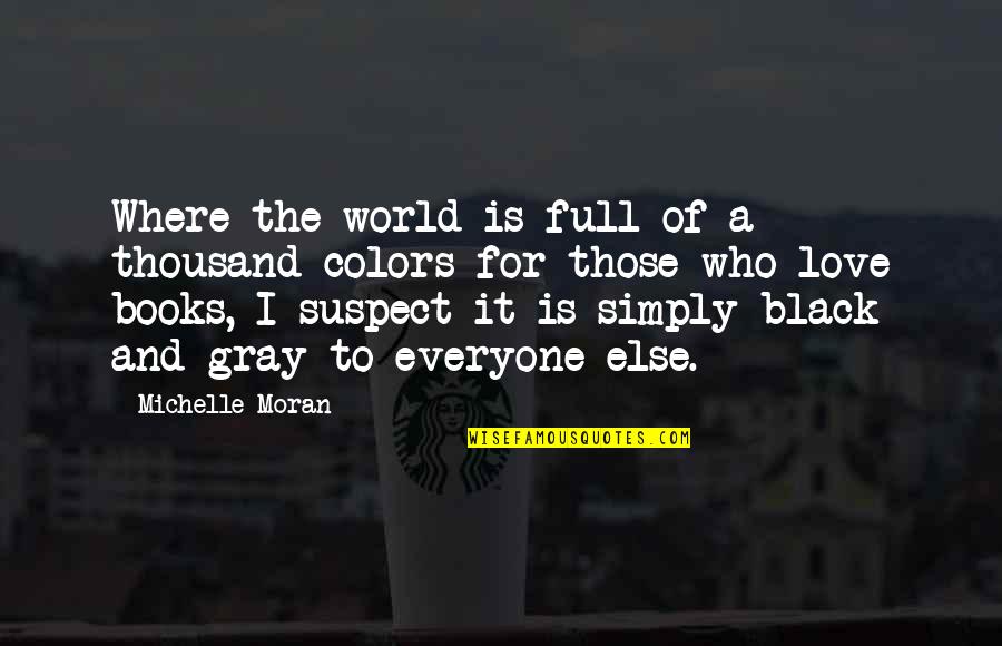 Colors Of The World Quotes By Michelle Moran: Where the world is full of a thousand Colors Of The World Quotes By Michelle Moran: Where the world is full of a thousand