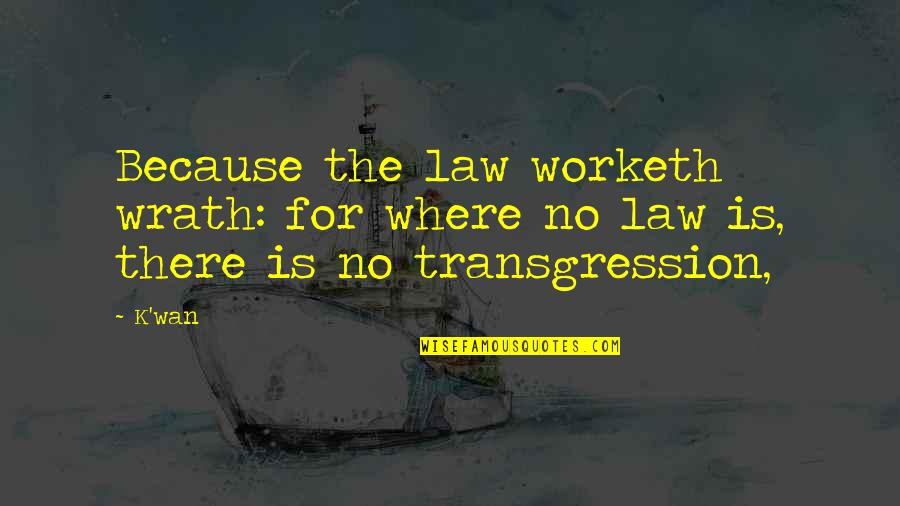 Colors The Full Quotes By K'wan: Because the law worketh wrath: for where no