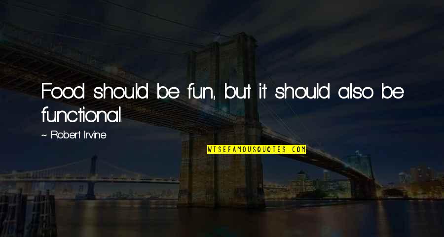 Colosio Quotes By Robert Irvine: Food should be fun, but it should also Colosio Quotes By Robert Irvine: Food should be fun, but it should also