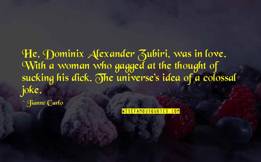 Colossal Quotes By Jianne Carlo: He, Dominix Alexander Zubiri, was in love. With Colossal Quotes By Jianne Carlo: He, Dominix Alexander Zubiri, was in love. With