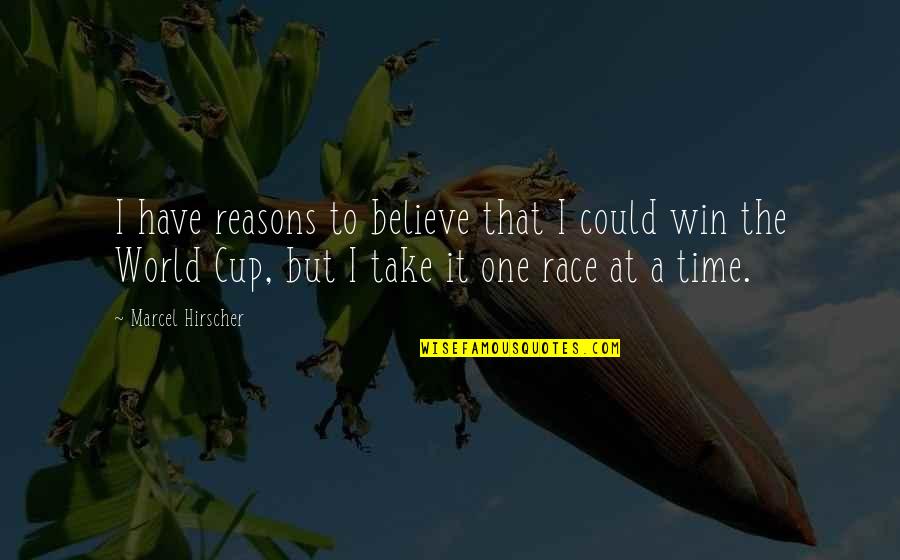 Colossal Titan Quotes By Marcel Hirscher: I have reasons to believe that I could