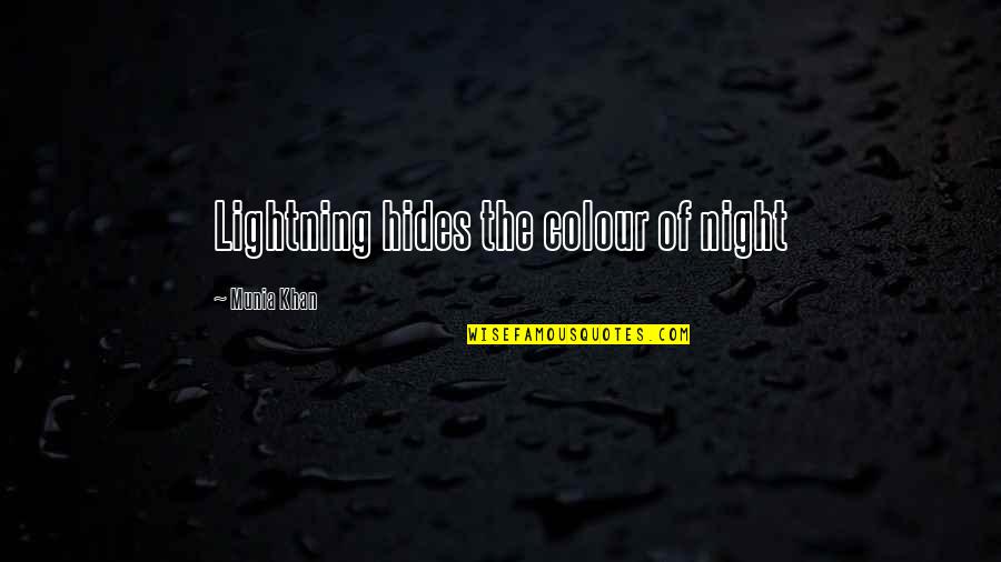 Colour And Light Quotes By Munia Khan: Lightning hides the colour of night