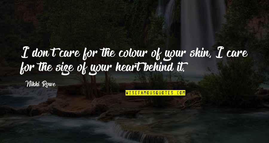 Colour And Love Quotes By Nikki Rowe: I don't care for the colour of your
