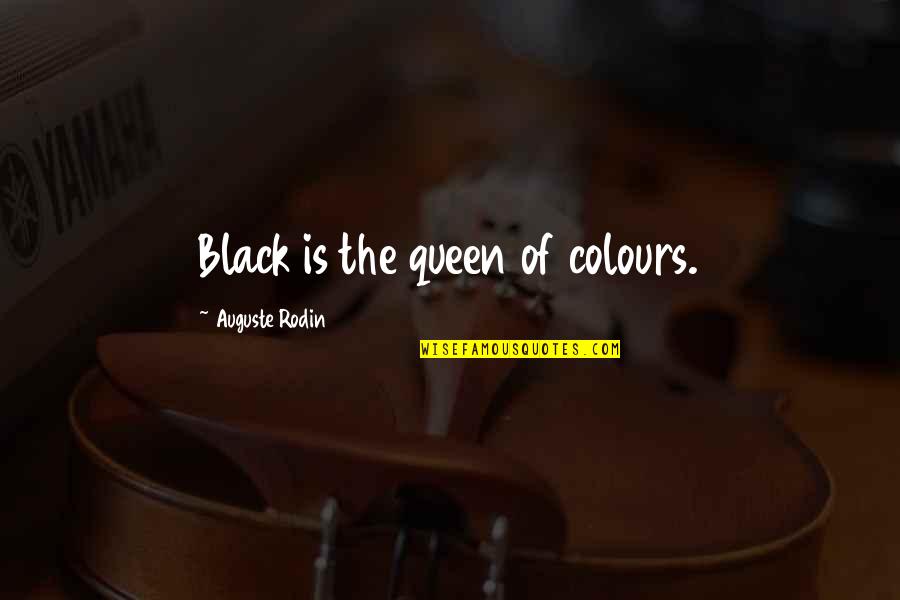 Colour Black Quotes By Auguste Rodin: Black is the queen of colours.