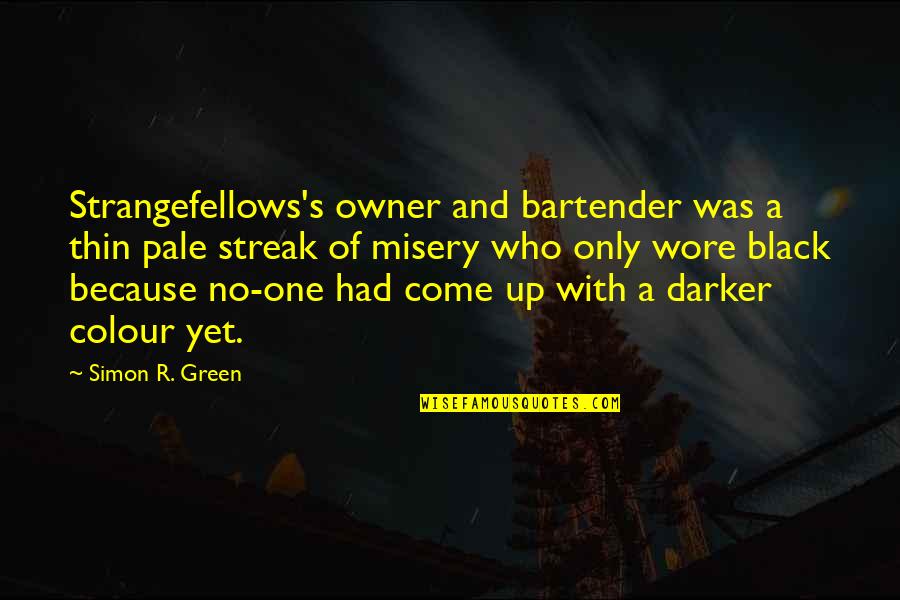Colour Black Quotes By Simon R. Green: Strangefellows's owner and bartender was a thin pale