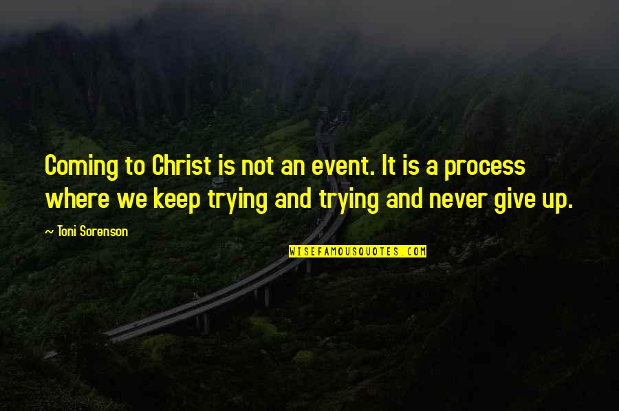 Colour Blind Types Quotes By Toni Sorenson: Coming to Christ is not an event. It