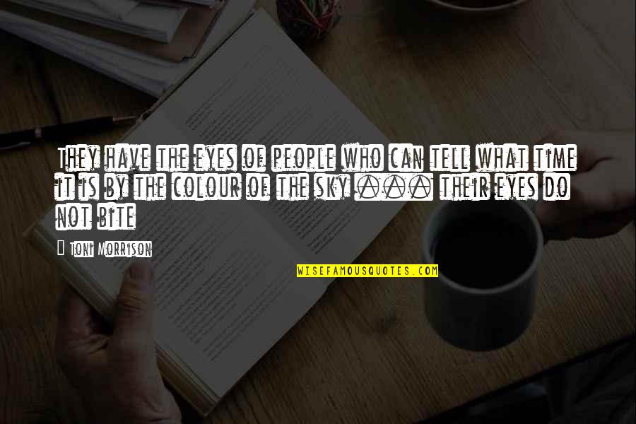 Colour Eyes Quotes By Toni Morrison: They have the eyes of people who can