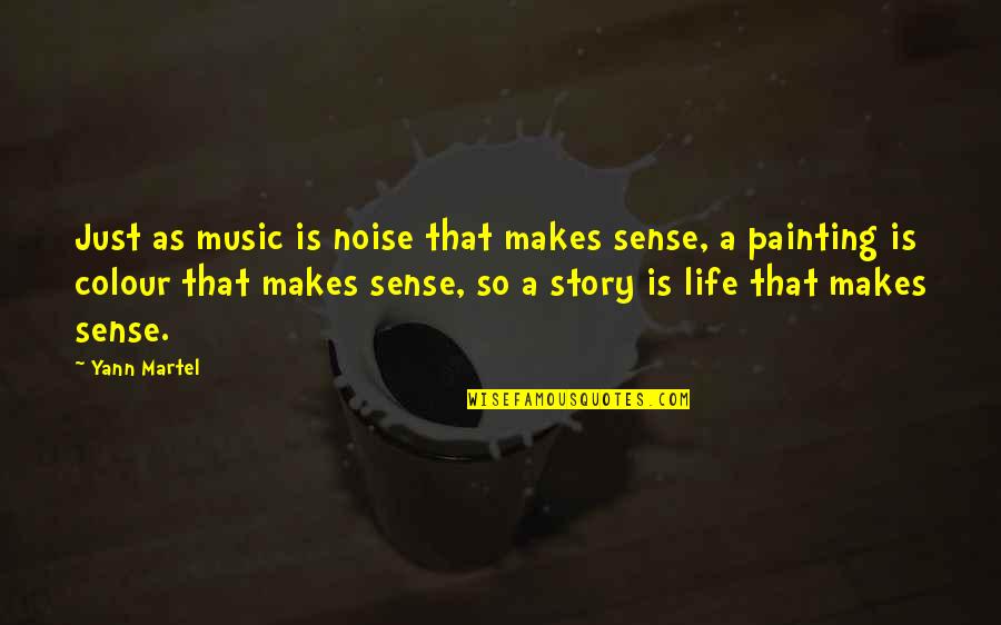 Colour In Art Quotes By Yann Martel: Just as music is noise that makes sense,