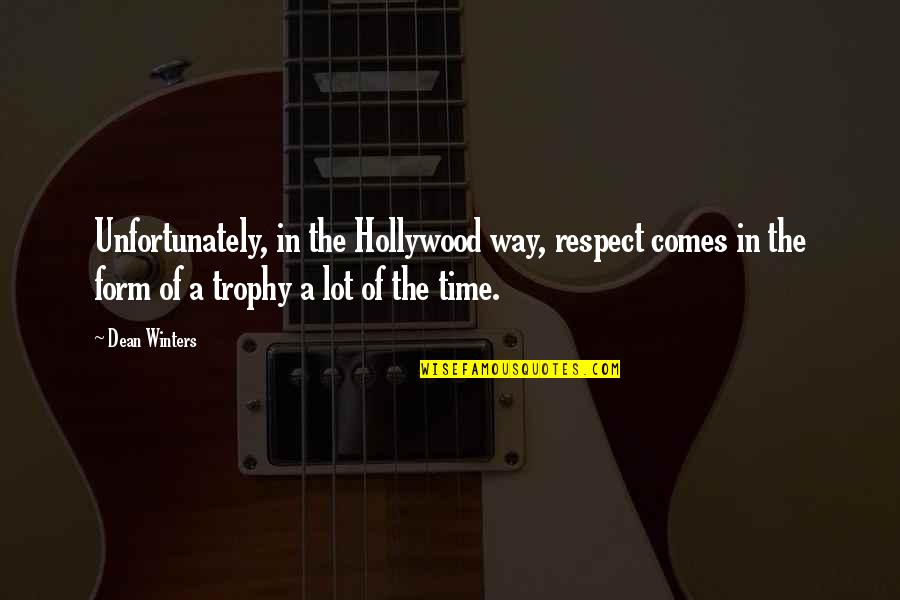 Colour Me Rad Quotes By Dean Winters: Unfortunately, in the Hollywood way, respect comes in Colour Me Rad Quotes By Dean Winters: Unfortunately, in the Hollywood way, respect comes in