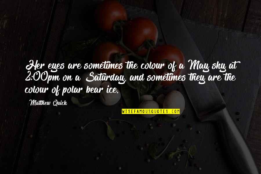 Colour Of Eyes Quotes By Matthew Quick: Her eyes are sometimes the colour of a Colour Of Eyes Quotes By Matthew Quick: Her eyes are sometimes the colour of a