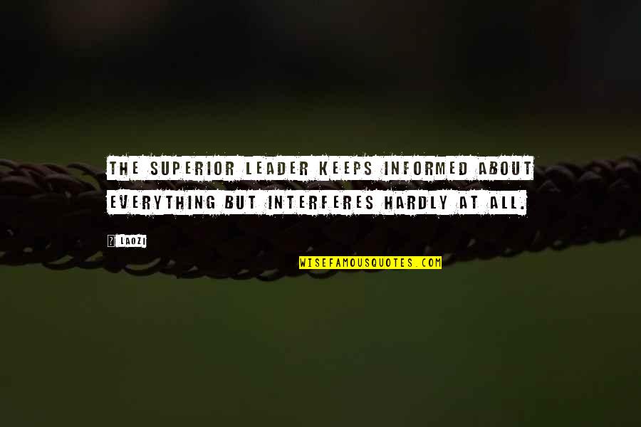 Colour Of Skin Quotes By Laozi: The superior leader keeps informed about everything but