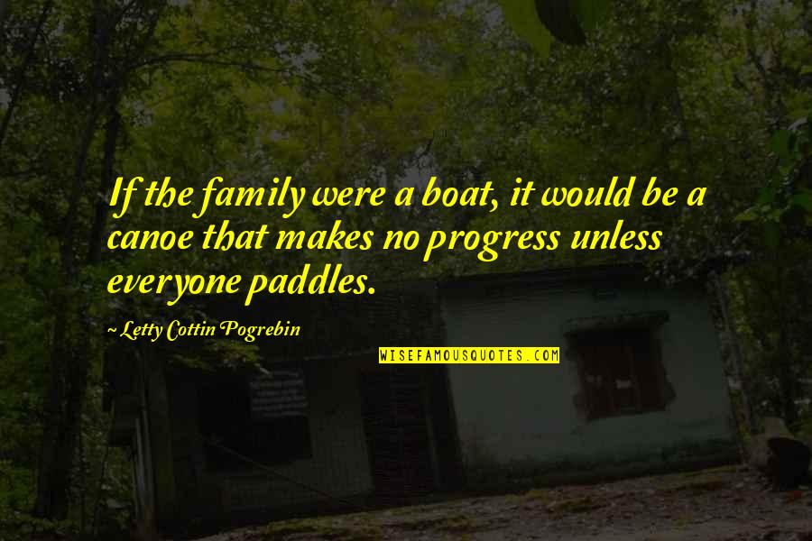 Colour Of Skin Quotes By Letty Cottin Pogrebin: If the family were a boat, it would Colour Of Skin Quotes By Letty Cottin Pogrebin: If the family were a boat, it would