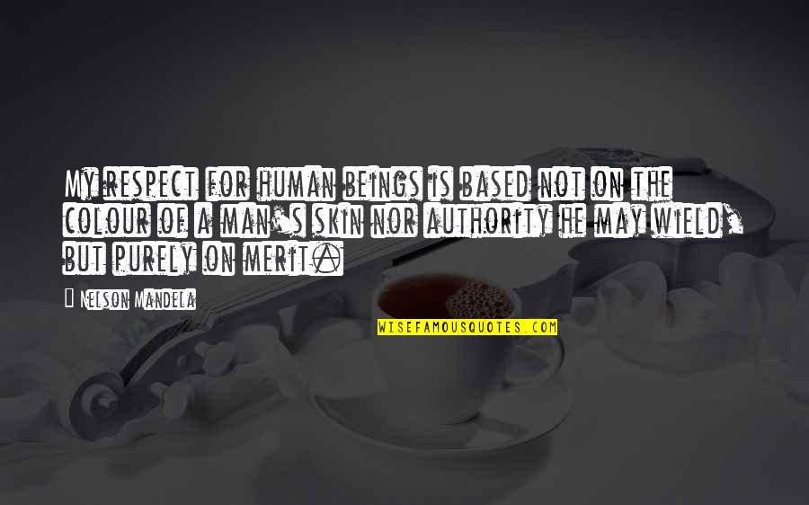 Colour Of Skin Quotes By Nelson Mandela: My respect for human beings is based not Colour Of Skin Quotes By Nelson Mandela: My respect for human beings is based not