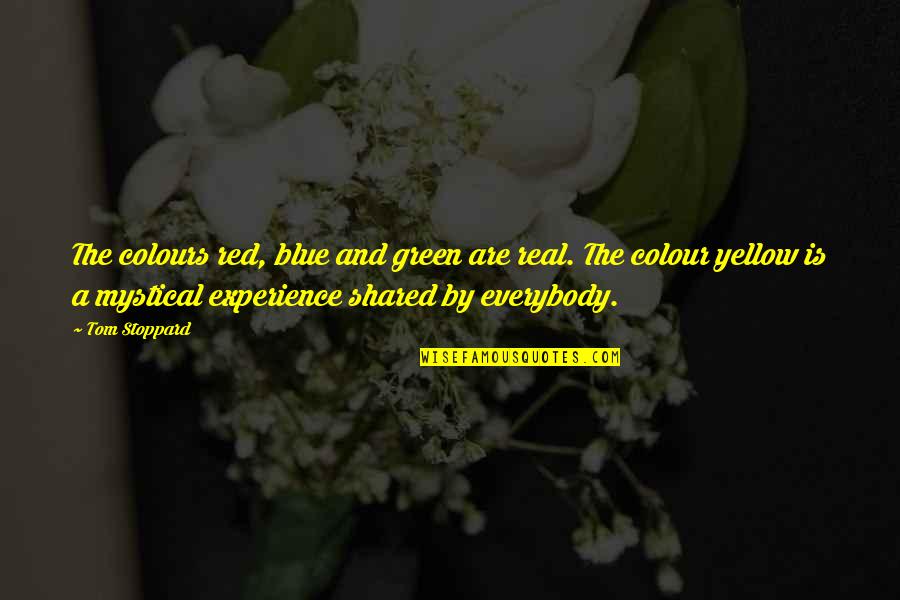 Colour Red Quotes By Tom Stoppard: The colours red, blue and green are real.