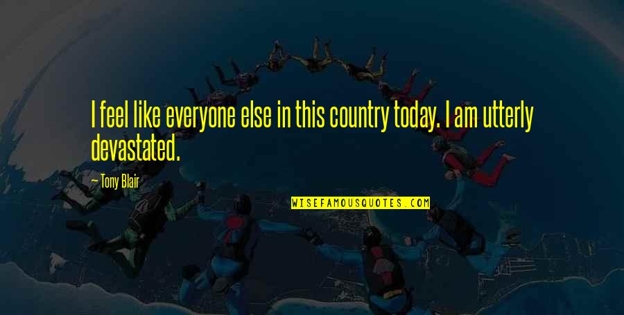 Colour Red Quotes By Tony Blair: I feel like everyone else in this country