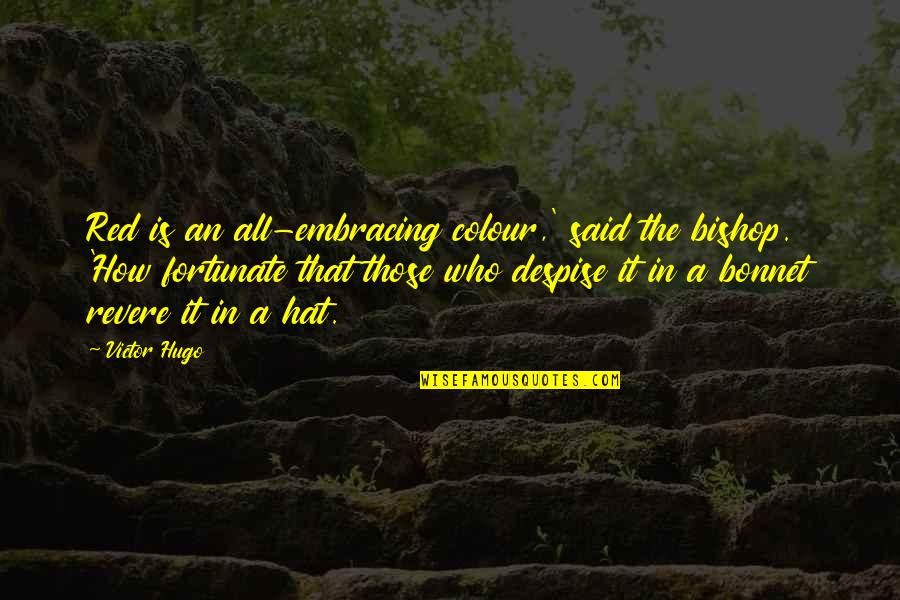 Colour Red Quotes By Victor Hugo: Red is an all-embracing colour,' said the bishop.