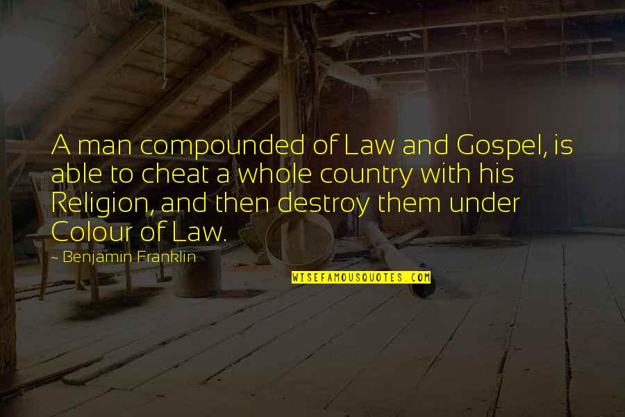 Colour'd Quotes By Benjamin Franklin: A man compounded of Law and Gospel, is