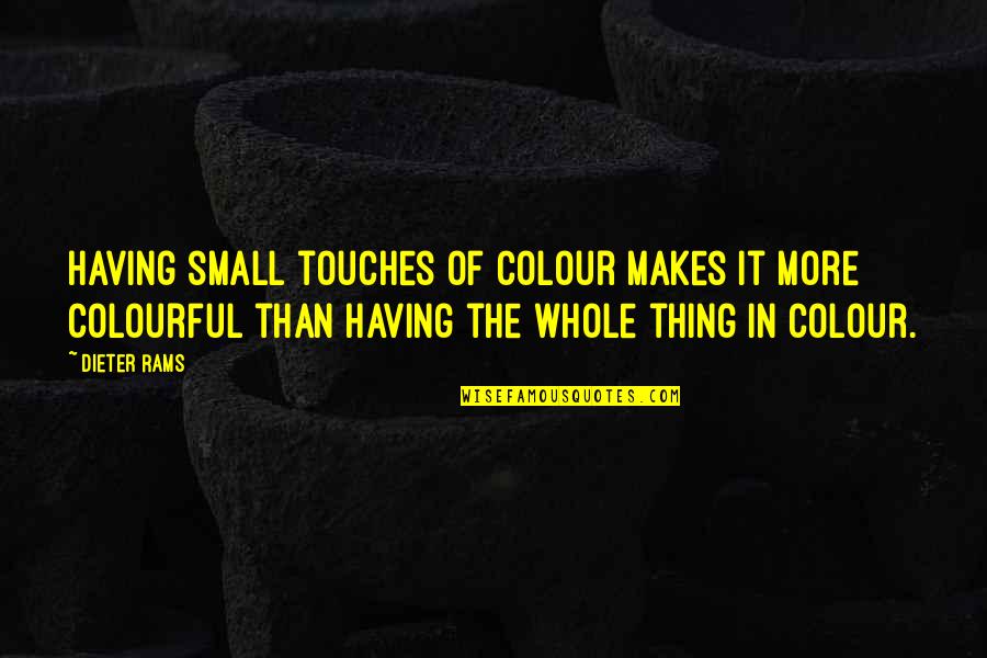 Colour'd Quotes By Dieter Rams: Having small touches of colour makes it more