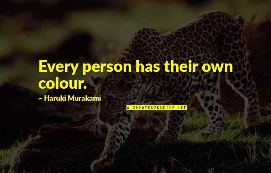 Colour'd Quotes By Haruki Murakami: Every person has their own colour.
