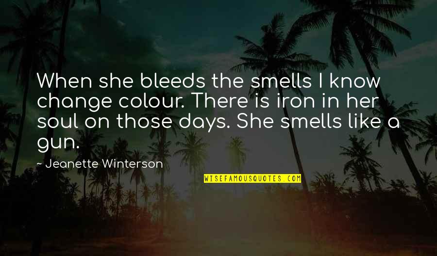 Colour'd Quotes By Jeanette Winterson: When she bleeds the smells I know change
