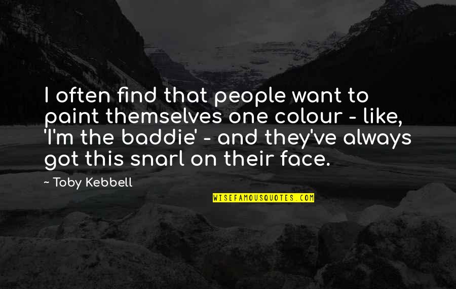 Colour'd Quotes By Toby Kebbell: I often find that people want to paint