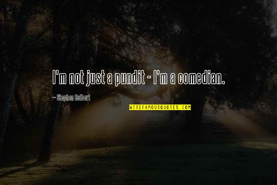 Coloured Concrete Quotes By Stephen Colbert: I'm not just a pundit - I'm a