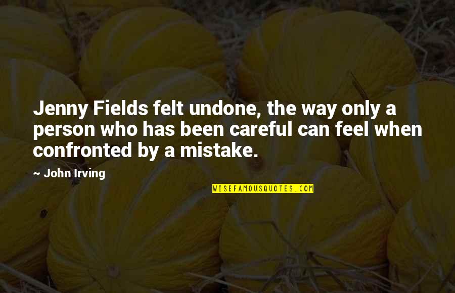 Coloured Goodies Quotes By John Irving: Jenny Fields felt undone, the way only a