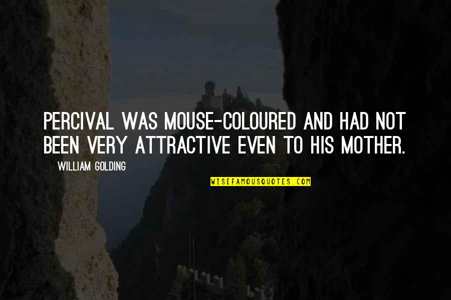 Coloured Quotes By William Golding: Percival was mouse-coloured and had not been very